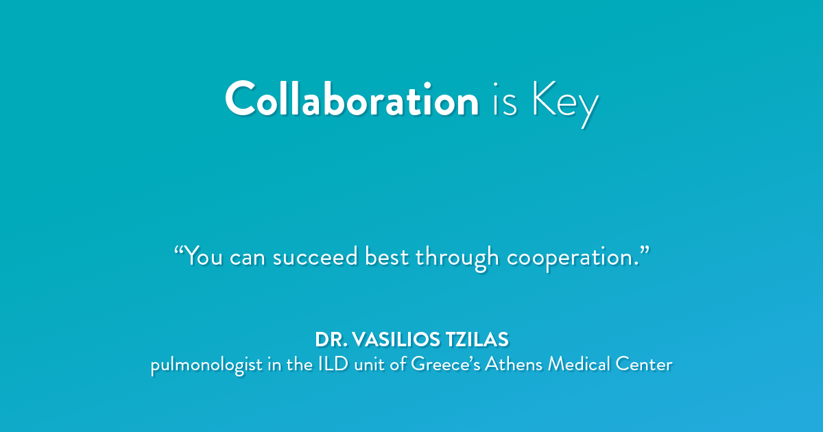 Collaboration is Key: Quote by Dr. Vasilios Tzilas, pulmonologist in the ILD unit of Greece's Athens Medical Center 