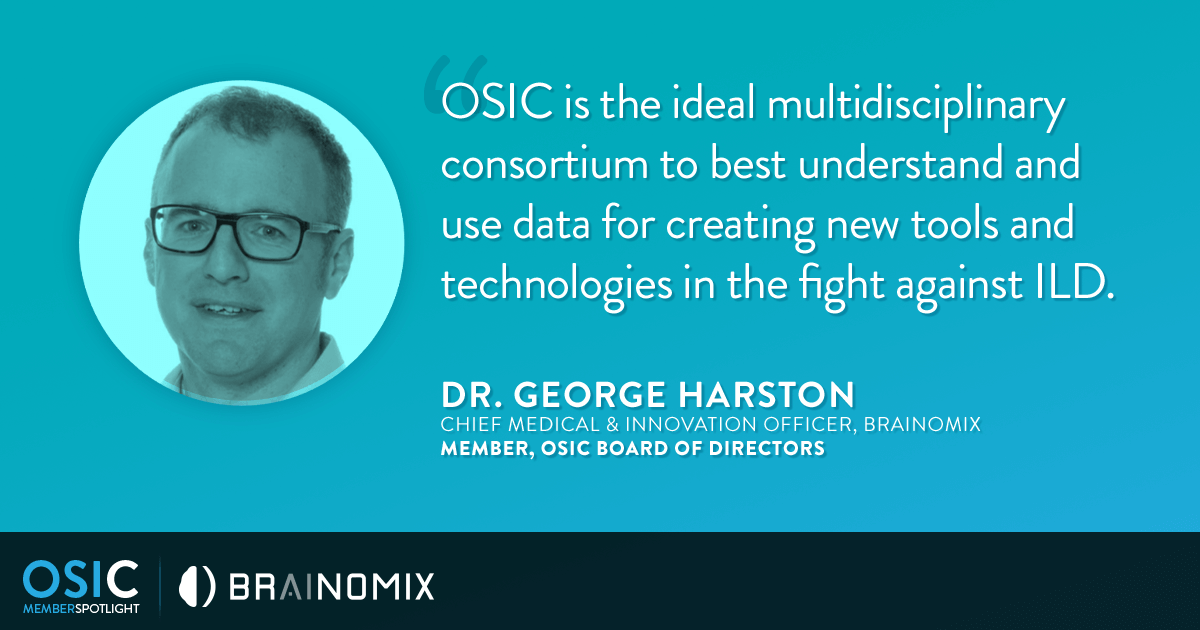 OSIC provides the multidisciplinary consortium to understand the data and how to best use it to create new tools and technologies in the fight against ILD. -- Dr. George Harson, Chief Medical & Innovation Officer, Brainomix; Member, OSIC Board of Directors
